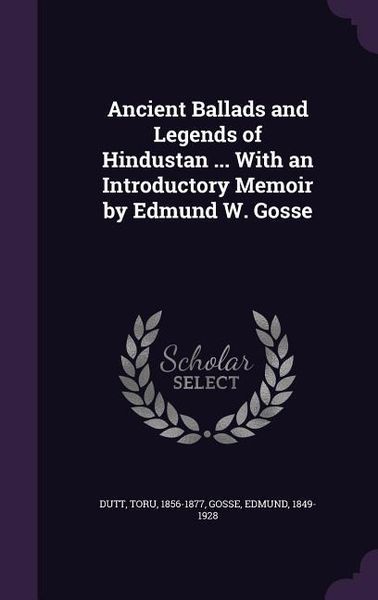 Produktbild: Ancient Ballads and Legends of Hindustan ... With an Introductory Memoir by Edmund W. Gosse