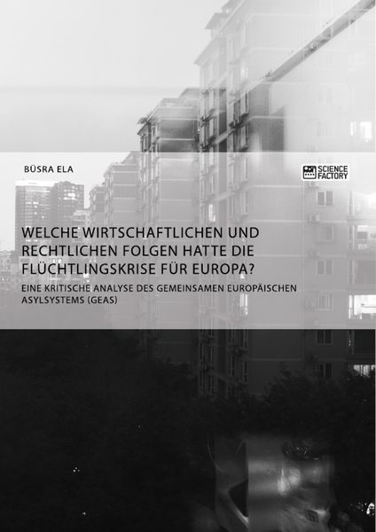 Produktbild: Welche wirtschaftlichen und rechtlichen Folgen hatte die Fl&uuml;chtlingskrise f&uuml;r Europa?