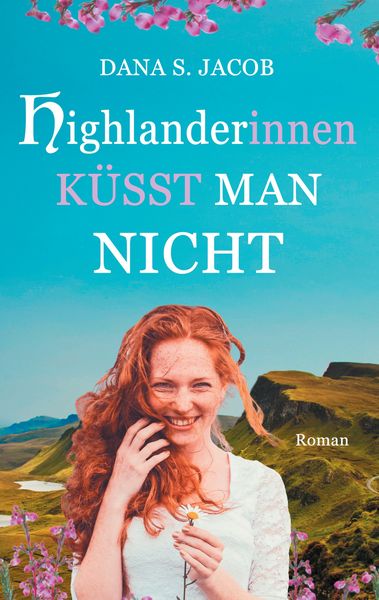 Highlanderinnen küsst man nicht, Taschenbuch von Dana S. Jacob, BoD – Books on Demand, 9783741281136