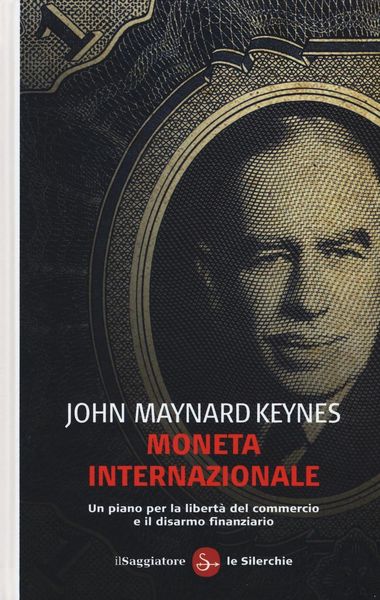 Produktbild: Moneta internazionale. Un piano per la libert&agrave; del commercio e il disarmo finanziario