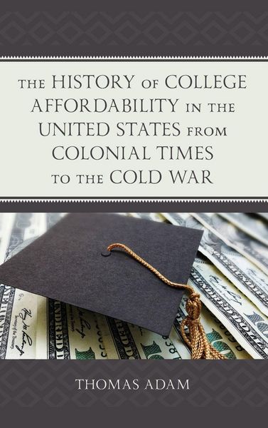 Produktbild: History of College Affordability in the United States from Colonial Times to the Cold War
