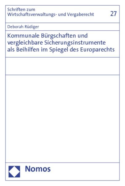 Produktbild: Kommunale B&uuml;rgschaften und vergleichbare Sicherungsinstrumente als Beihilfen im Spiegel des Europarechts