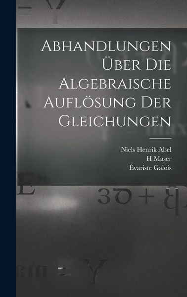 Produktbild: Abhandlungen &uuml;ber die algebraische Aufl&ouml;sung der Gleichungen