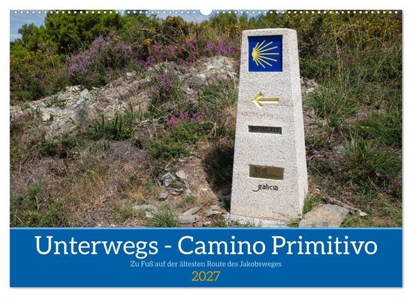 Produktbild: Unterwegs - Camino Primitivo. Zu Fu&szlig; auf der &auml;ltesten Route des Jakobsweges (Wandkalender 2027 DIN A2 quer), CALVENDO Monatskalender