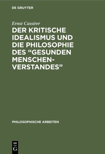 Produktbild: Der kritische Idealismus und die Philosophie des &ldquo;gesunden Menschenverstandes&rdquo;