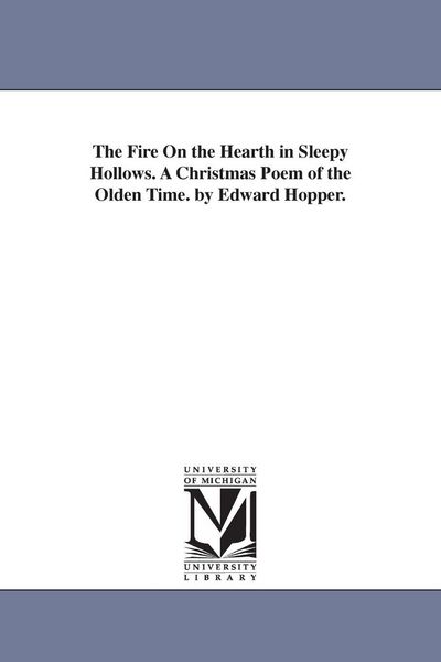 Produktbild: The Fire On the Hearth in Sleepy Hollows. A Christmas Poem of the Olden Time. by Edward Hopper.