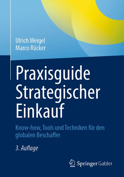 Praxisguide Strategischer Einkauf, Taschenbuch von Ulrich Weigel,Marco Rücker, Springer Fachmedien Wiesbaden GmbH, 978-3-658-48677-8