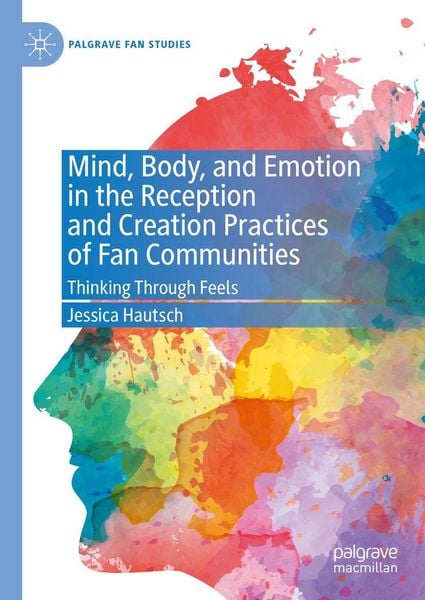 Produktbild: Mind, Body, and Emotion in the Reception and Creation Practices of Fan Communities