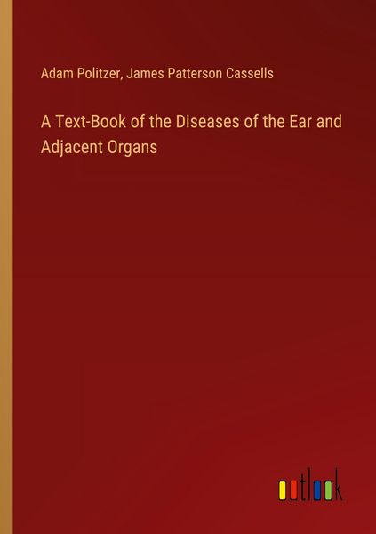Produktbild: A Text-Book of the Diseases of the Ear and Adjacent Organs