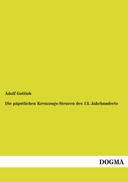 Produktbild: Die p&auml;pstlichen Kreuzzugs-Steuern des 13. Jahrhunderts