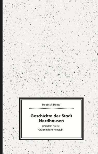 Produktbild: Geschichte der Stadt Nordhausen und dem Kreise Grafschaft Hohenstein