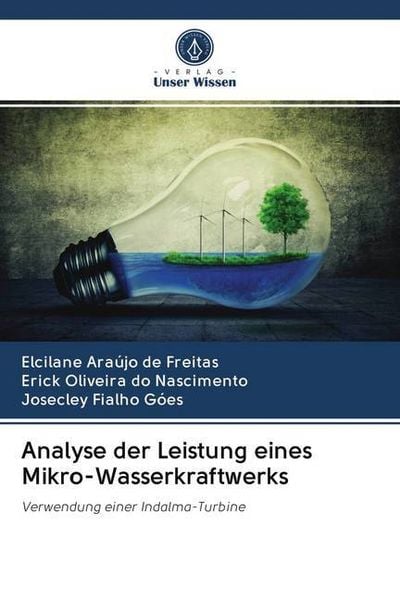 Analyse der Leistung eines Mikro-Wasserkraftwerks, Taschenbuch von Elcilane Araújo de Freitas , Erick Oliveira do Nascimento , Josecley Fialho Góes,