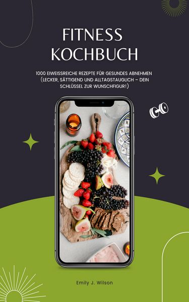 Produktbild: Fitness Kochbuch: 1000 Eiwei&szlig;reiche Rezepte zum Abnehmen