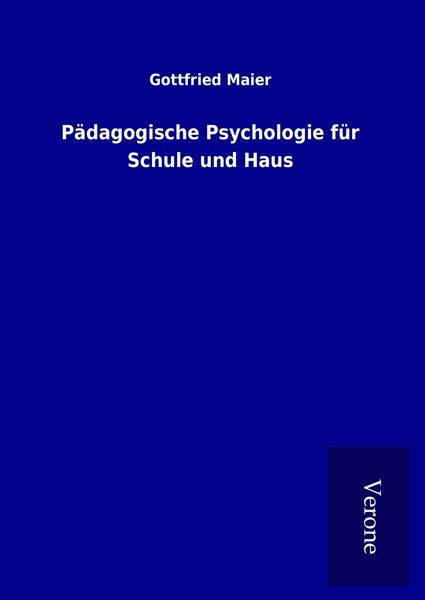 Pädagogische Psychologie für Schule und Haus, Gebundene Ausgabe von Gottfried Maier, TP Verone Publishing, 9789925060740