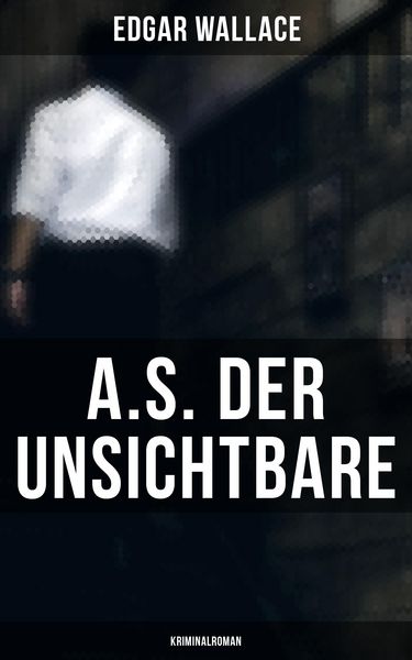 Produktbild: A.S. der Unsichtbare: Kriminalroman