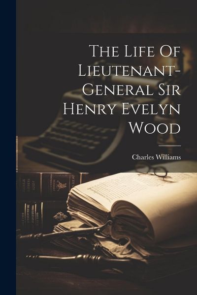 Produktbild: The Life Of Lieutenant-general Sir Henry Evelyn Wood