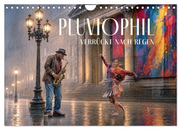 Produktbild: Pluviophil - Verr&uuml;ckt nach Regen (Wandkalender 2027 DIN A4 quer), CALVENDO Monatskalender