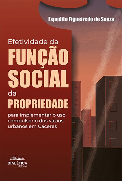 Produktbild: Efetividade da fun&ccedil;&atilde;o social da propriedade para implementar o uso compuls&oacute;rio dos vazios urbanos em C&aacute;ceres