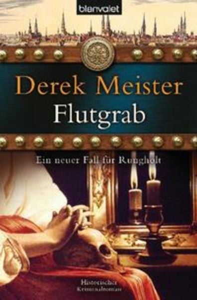 Flutgrab / Patrizier Rungholt Bd.5, Taschenbuch von Derek Meister, Blanvalet