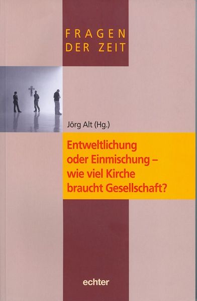Produktbild: Entweltlichung oder Einmischung - wie viel Kirche