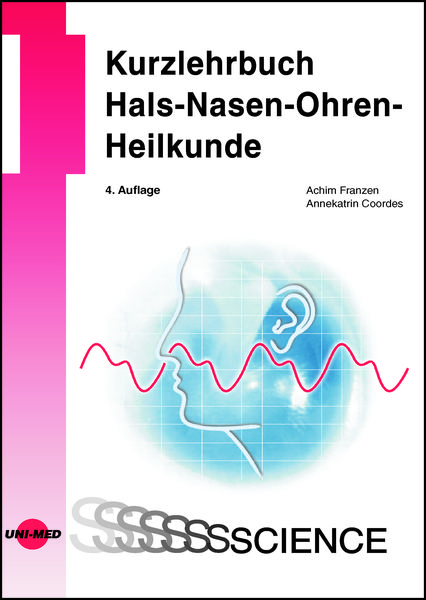 Kurzlehrbuch Hals-Nasen-Ohren-Heilkunde, Gebundene Ausgabe von Achim Franzen,Annekatrin Coordes, Uni-Med, 978-3-8374-1633-6
