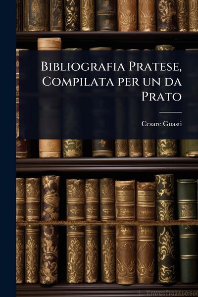 Produktbild: Bibliografia Pratese, Compilata per un da Prato