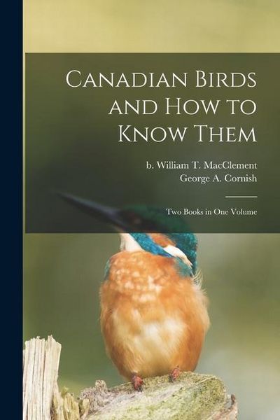 Produktbild: Canadian Birds and How to Know Them [microform]: Two Books in One Volume