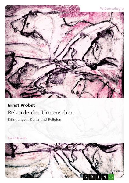 Rekorde der Urmenschen, Taschenbuch von Ernst Probst, GRIN, 9783640146390