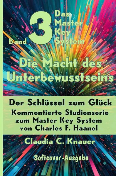 Produktbild: Das Master Key System - Der Schl&uuml;ssel zum Gl&uuml;ck / Band 3 - Das Master Key System - Der Schl&uuml;ssel zum Gl&uuml;ck. Die Macht des Unterbewusstseins