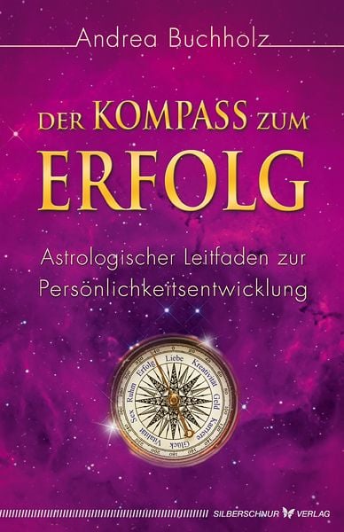 Der Kompass zum Erfolg, Paperback von Andrea Buchholz, Silberschnur, 978-3-89845-433-9