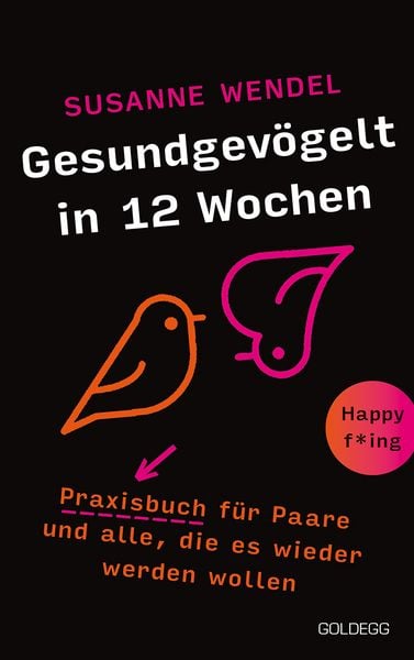 Produktbild: Gesundgev&ouml;gelt in 12 Wochen. Praxisbuch f&uuml;r Paare und alle, die es wieder werden wollen. Beziehungspflege beginnt mit einem erf&uuml;llten Liebesleben: