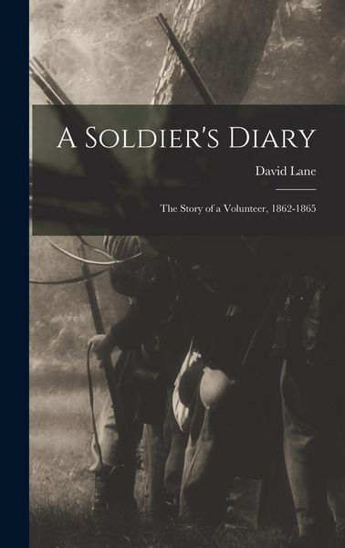 Produktbild: A Soldier's Diary; the Story of a Volunteer, 1862-1865