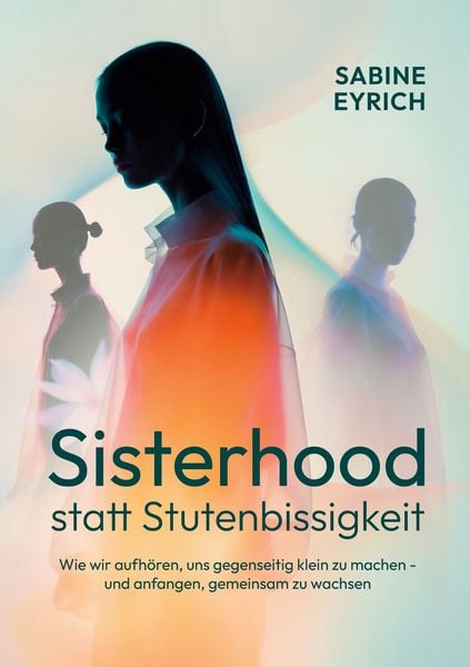 Produktbild: Sisterhood statt Stutenbissigkeit