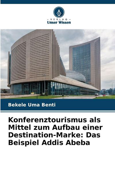 Produktbild: Konferenztourismus als Mittel zum Aufbau einer Destination-Marke: Das Beispiel Addis Abeba