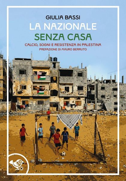 Produktbild: La nazionale senza casa. Calcio, sogni e resistenza in Palestina