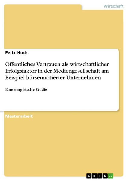 Produktbild: &Ouml;ffentliches Vertrauen als wirtschaftlicher Erfolgsfaktor in der Mediengesellschaft am Beispiel b&ouml;rsennotierter Unternehmen
