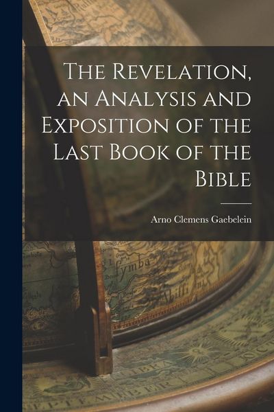 Produktbild: The Revelation, an Analysis and Exposition of the Last Book of the Bible