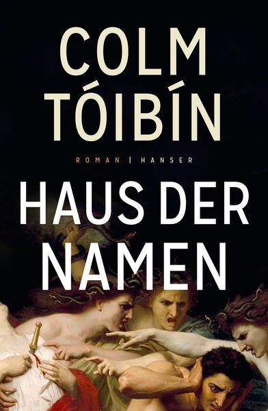 Haus der Namen, Gebundene Ausgabe von Colm Tóibín, Carl Hanser, 9783446261815