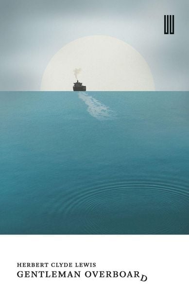 Gentleman Overboard, Taschenbuch von Herbert Clyde Lewis, Boiler House Press, 9781913861230
