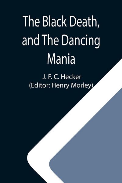 Produktbild: The Black Death, and The Dancing Mania