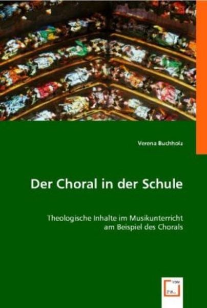 Buchholz, V: Der Choral in der Schule, Taschenbuch von Verena Buchholz, VDM, 9783639001037