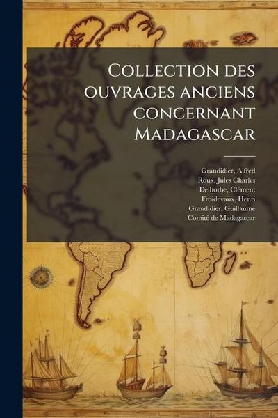 Produktbild: Collection des ouvrages anciens concernant Madagascar