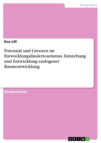 Produktbild: Potenzial und Grenzen im Entwicklungsl&auml;ndertourismus. Entstehung und Entwicklung endogener Raumentwicklung