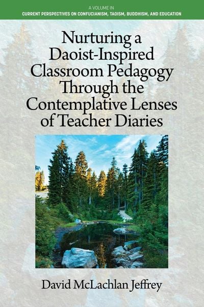 Produktbild: Nurturing a Daoist-Inspired Classroom Pedagogy Through the Contemplative Lenses of Teacher Diaries