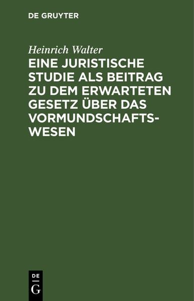 Produktbild: Eine juristische Studie als Beitrag zu dem erwarteten Gesetz &uuml;ber das Vormundschaftswesen