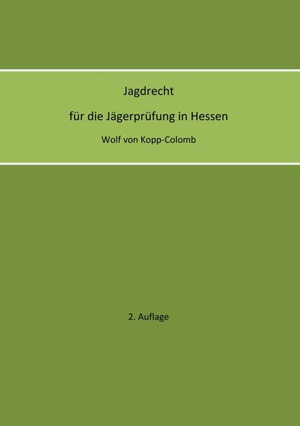 Jagdrecht für die Jägerprüfung in Hessen (2. Auflage)
