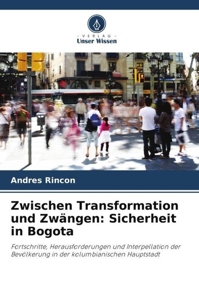 Produktbild: Zwischen Transformation und Zw&auml;ngen: Sicherheit in Bogota