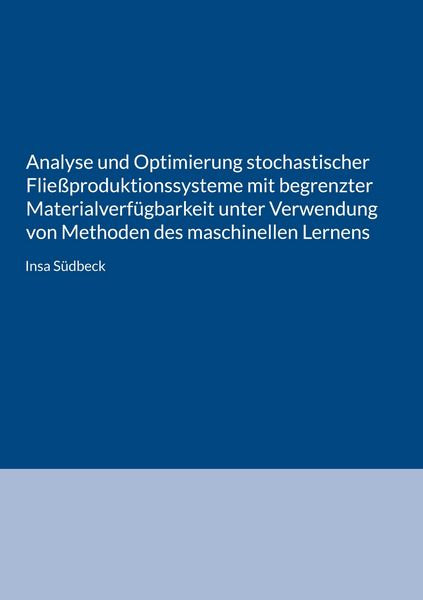 Produktbild: Analyse und Optimierung stochastischer Flie&szlig;produktionssysteme mit begrenzter Materialverf&uuml;gbarkeit unter Verwendung von Methoden des maschinellen Ler