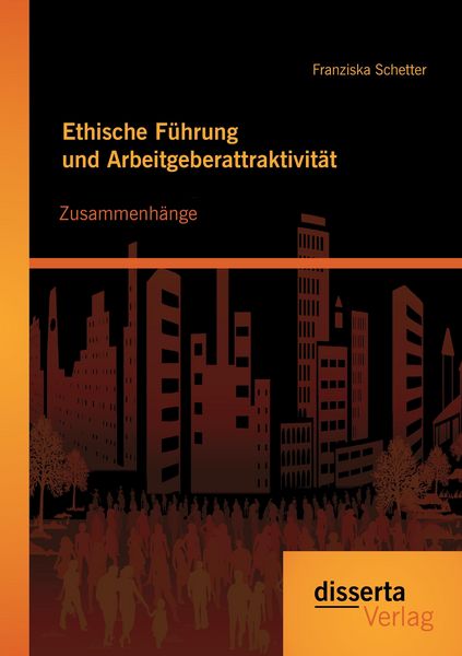 Produktbild: Ethische F&uuml;hrung und Arbeitgeberattraktivit&auml;t: Zusammenh&auml;nge