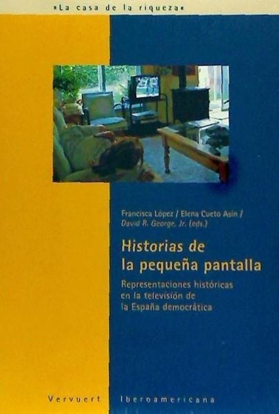Produktbild: Historia de la peque&ntilde;a pantalla : representaciones hist&oacute;ricas en la televisi&oacute;n de la Espa&ntilde;a democr&aacute;tica